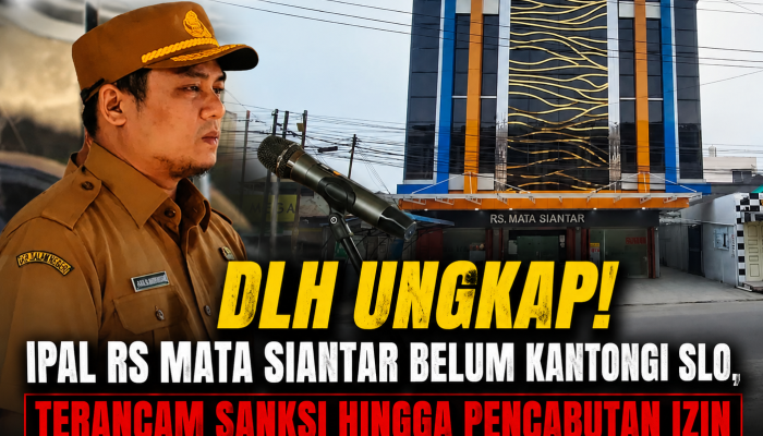 DLH: RS Mata Siantar Belum Kantongi SLO IPAL, Pembinaan Berlanjut dan Berpotensi Kena Sanksi