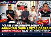 Polres Simalungun Ungkap Jaringan Sabu Lintas Daerah, 100,42 Gram Barang Bukti Disita